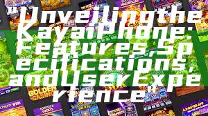 "Unveiling the Kaya iPhone: Features, Specifications, and User Experience"