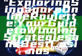 "Exploring Singapore Online Roulette: Your Guide to Winning Strategies and Best Casinos"