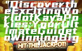 "Discover the Exciting World of Kaya Pokies: Your Ultimate Guide to Winning Big!"