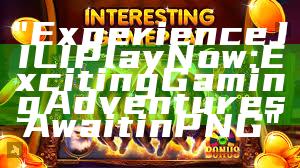 "Experience JILI Play Now: Exciting Gaming Adventures Await in PNG"