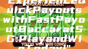 "Experience Quick Payouts with Fast Payout Baccarat SG: Play and Win Today!"