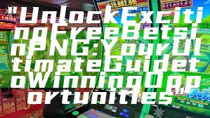 "Unlock Exciting Free Bets in PNG: Your Ultimate Guide to Winning Opportunities"