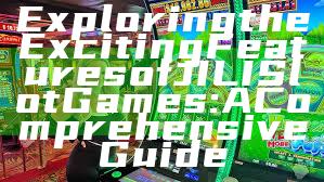 Exploring the Exciting Features of JILI Slot Games: A Comprehensive Guide