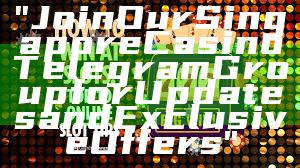 "Join Our Singapore Casino Telegram Group for Updates and Exclusive Offers"