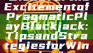 "Discover the Excitement of Pragmatic Play Blackjack: Tips and Strategies for Winning"