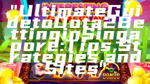 "Ultimate Guide to Dota 2 Betting in Singapore: Tips, Strategies, and Sites"