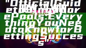 "Official Guide to Singapore Pools: Everything You Need to Know for Betting Success"